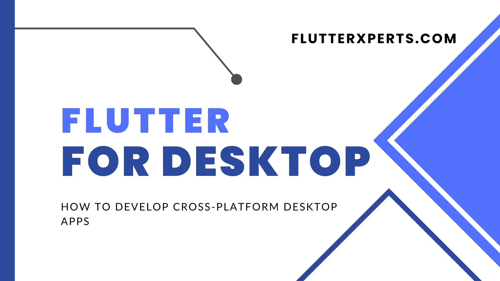 Flutter for Desktop: How to Develop Cross-Platform Desktop Apps