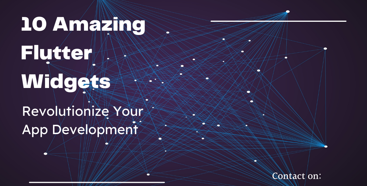 10 Amazing Flutter Widgets That Will Revolutionize Your App Development