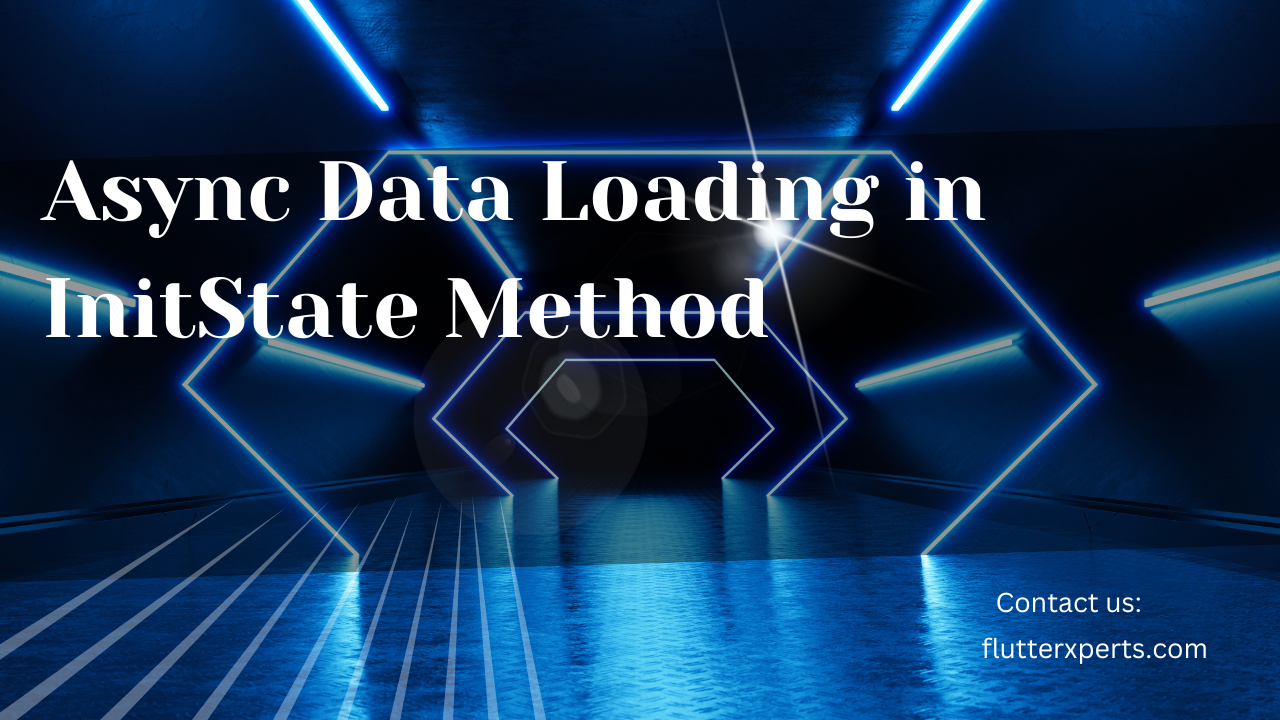 Exploring Async Data Loading in InitState Method in Flutter