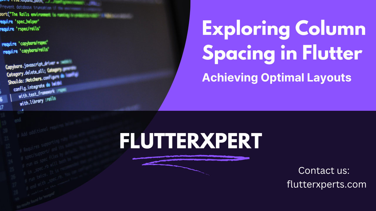 Exploring Column Spacing in Flutter: A Comprehensive Guide
