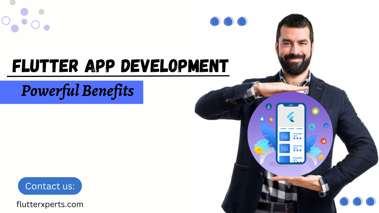 (IMP) Unveiling the Powerful Benefits of Flutter App Development