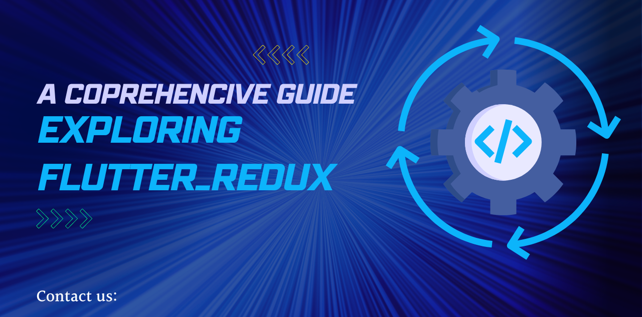 A Step-by-Step Guide to Understanding flutter_redux: Explained with Examples