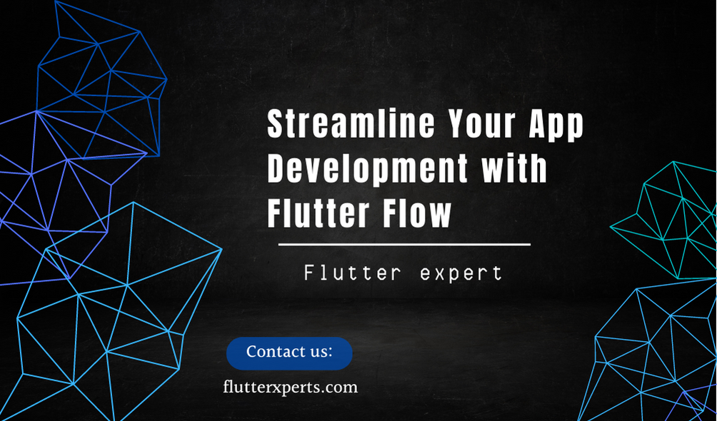 Unlocking the Power of Flutter Flow: Simplify and Accelerate Your App Design Process