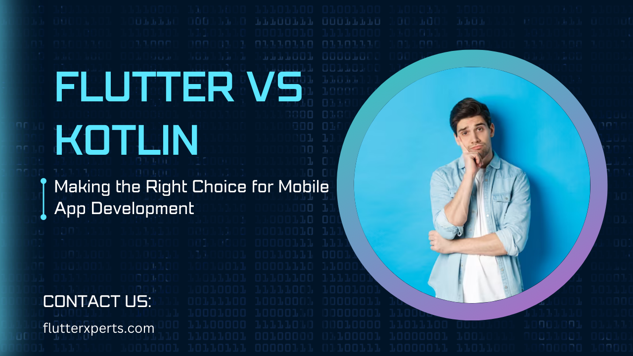 Flutter vs Kotlin: A Comprehensive Comparison for Mobile App Development